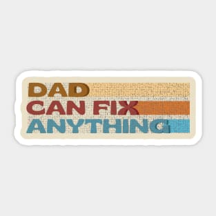 DAD CAN FIX ANYTHING Sticker